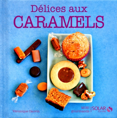 Livre Délices au Caramels  collection Mini Gourmands aux Editions Solar 