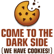 come to the dark side, we have cookies